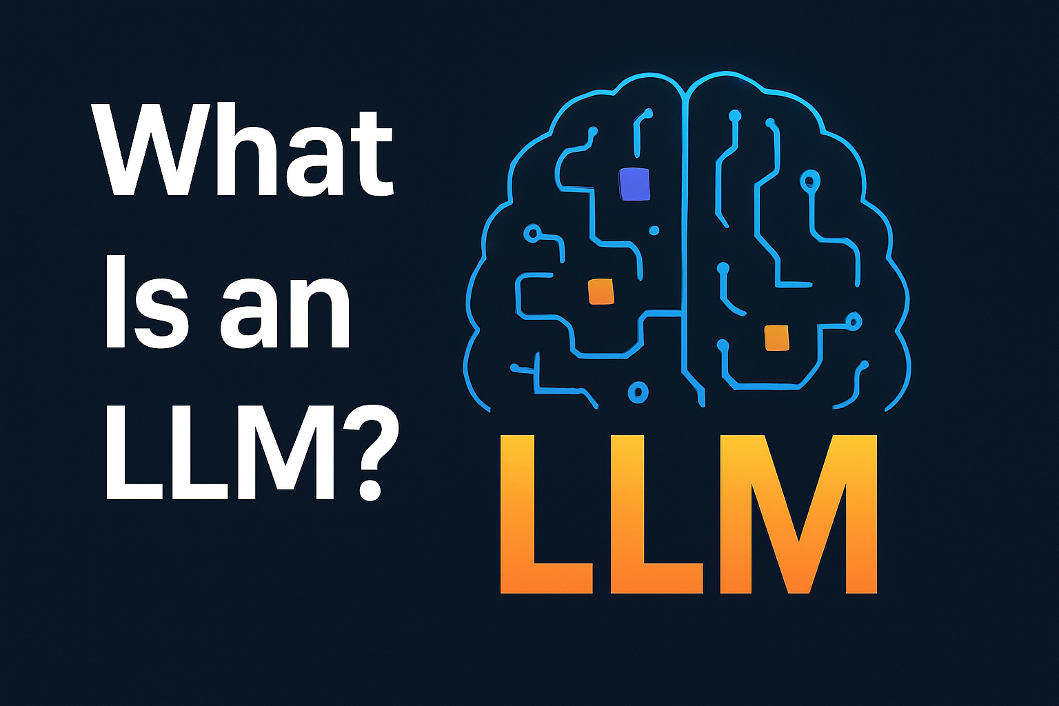 What Is an LLM?