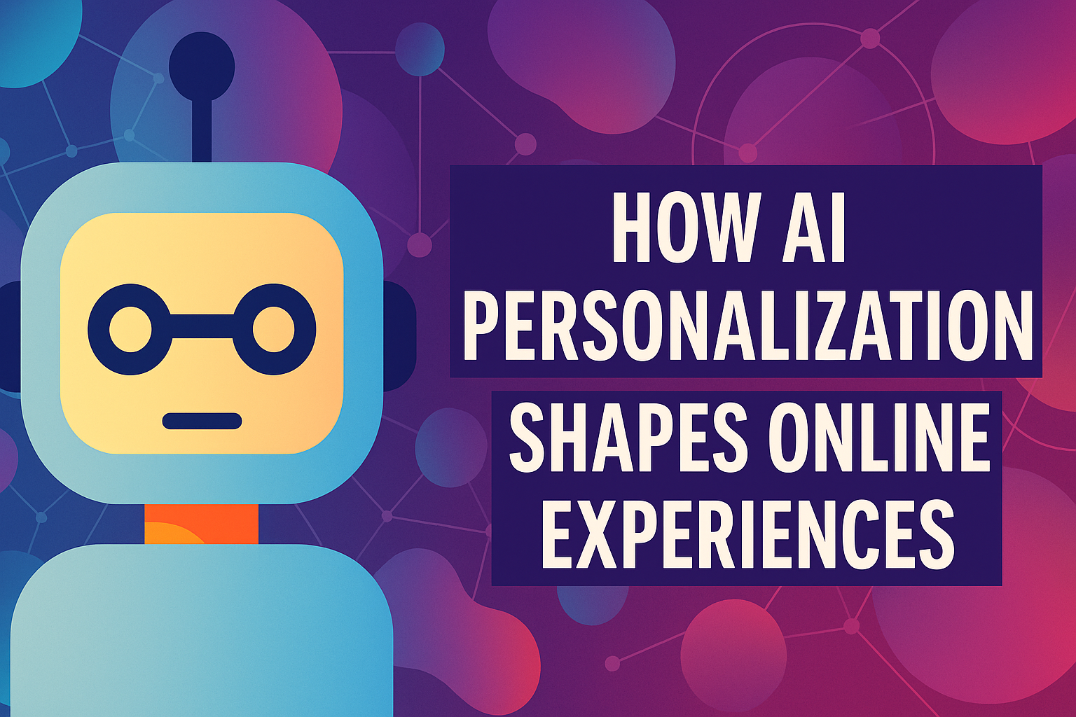 How AI Personalization Shapes Online Experiences