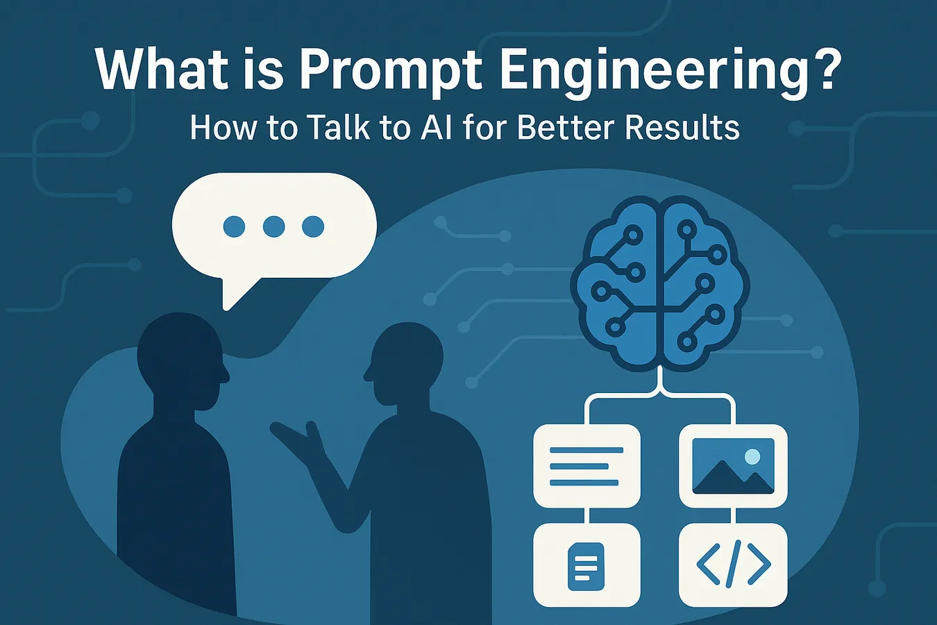 What is Prompt Engineering? How to Talk to AI for Better Results