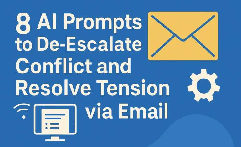 8 Prompts to De-Escalate Conflict via Email