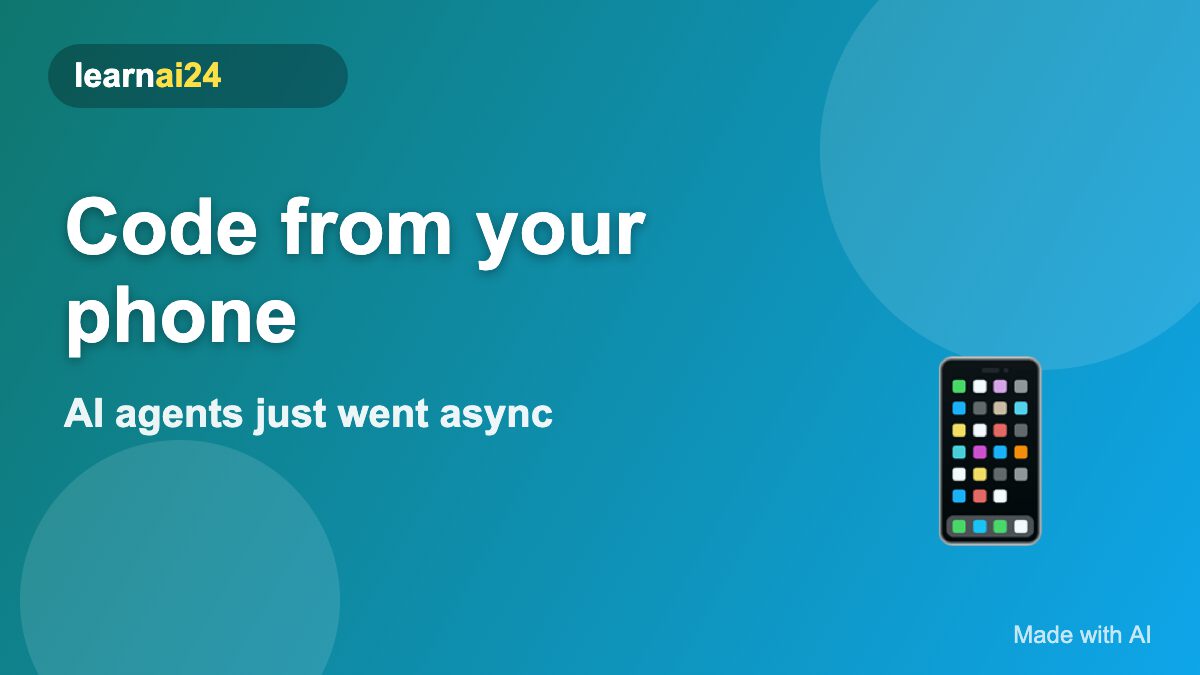 Coding from your phone, asynchronous AI agents cover graphic for LearnAI24