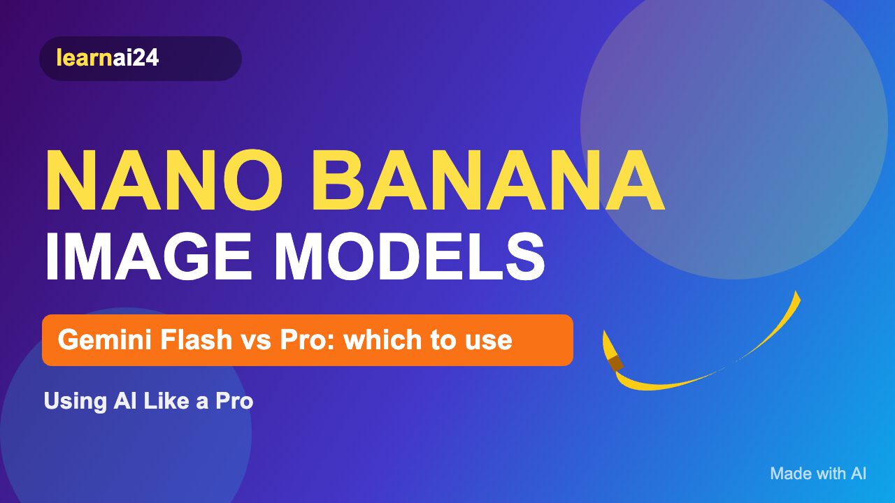 Cover graphic for LearnAI24 article on Google Nano Banana Gemini image models, Flash versus Pro