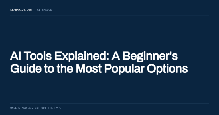 AI Tools Explained: A Beginner's Guide to the Most Popular Options , an article on learnai24.com