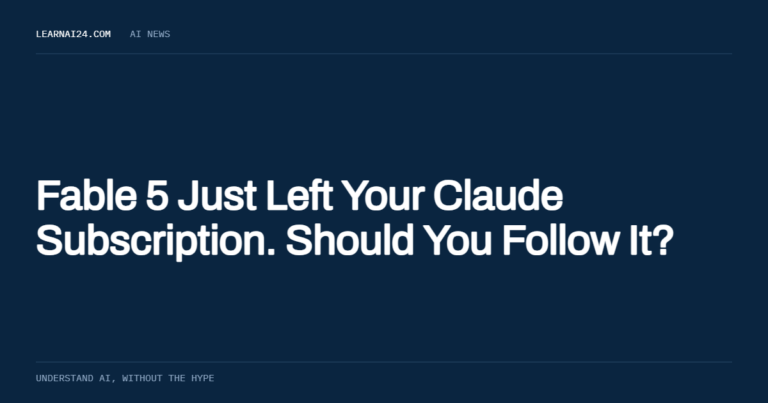 Fable 5 Just Left Your Claude Subscription. Should You Follow It? , an article on learnai24.com