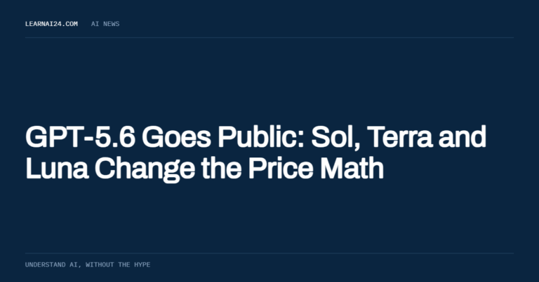 GPT-5.6 Goes Public: Sol, Terra and Luna Change the Price Math , an article on learnai24.com