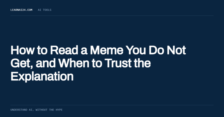 How to Read a Meme You Do Not Get, and When to Trust the Explanation , an article on learnai24.com