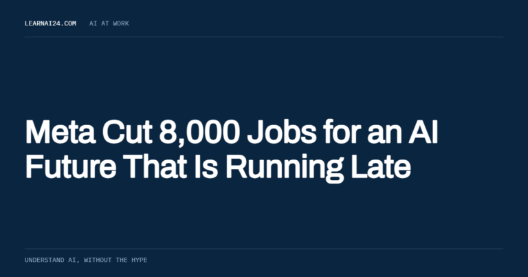 Meta Cut 8,000 Jobs for an AI Future That Is Running Late , an article on learnai24.com