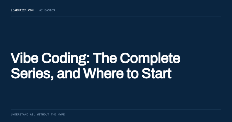 Vibe Coding: The Complete Series, and Where to Start , an article on learnai24.com